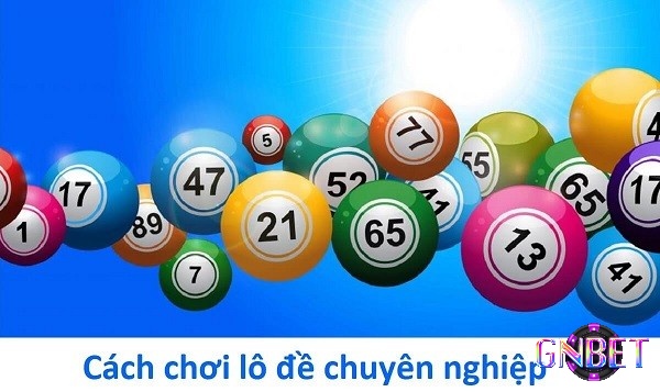 36 cách đánh lô đề phổ biến áp dụng nhiều nhất