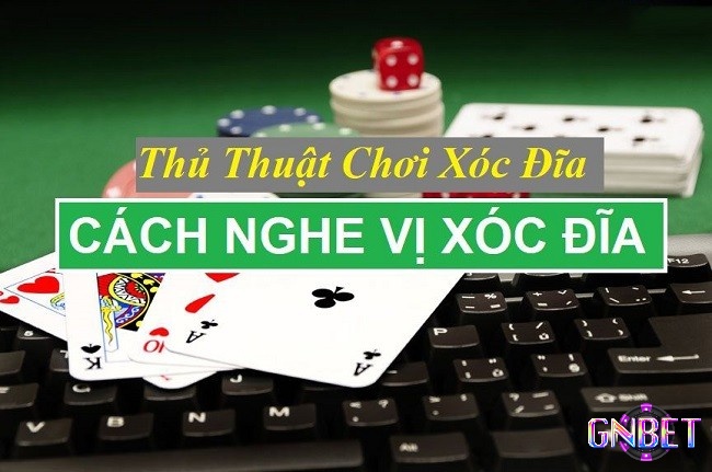 Cách nghe vị xóc đĩa giúp anh em thắng lớn