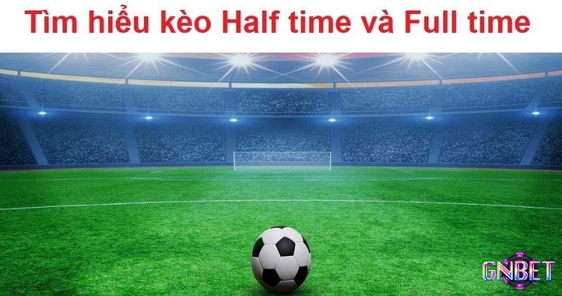 Các ký hiệu half time/full time hay gặp