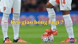 Kèo Kick Off (Giao bóng trước) - Kinh nghiệm chơi chuẩn