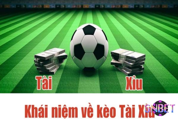 Khái niệm về kèo Tài Xỉu