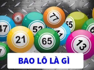 Bao lô là gì? Cách chơi bao lô 3 miền thắng quanh năm