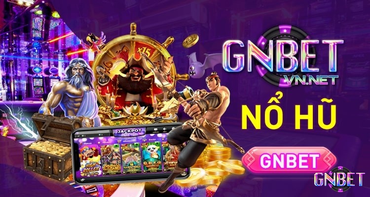 Địa chỉ chơi game nổ hũ uy tín - Gnbet