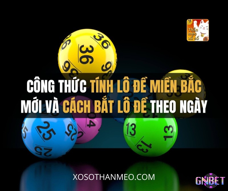 Cùng GNBET tìm hiểu chi tiết về cách tính xổ số miền bắc nhé