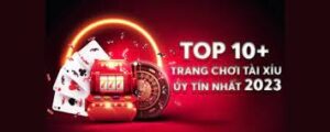 Top 10 game tài xỉu uy tín nổi bật hiện nay được yêu thích