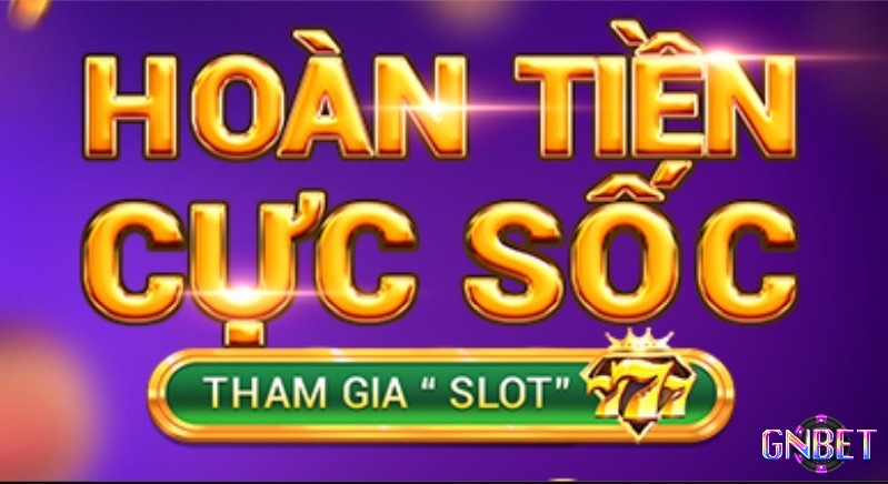 Hoàn trả 10% tối đa 1 triệu VNĐ khi chơi cá cược tại sảnh slot và nạp tối thiểu 200.000 VNĐ