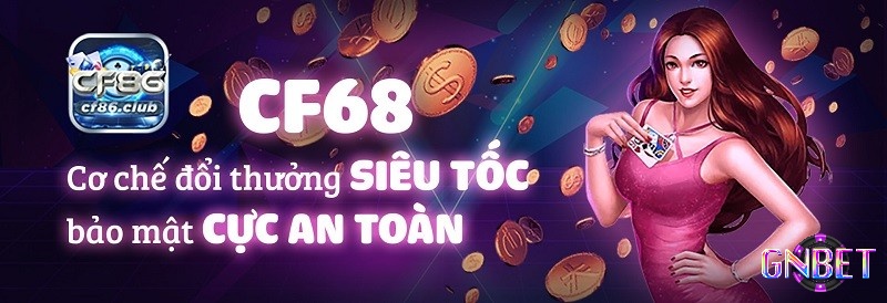 Hướng dẫn đăng nhập CF68 và những ưu điểm của cổng game CF68