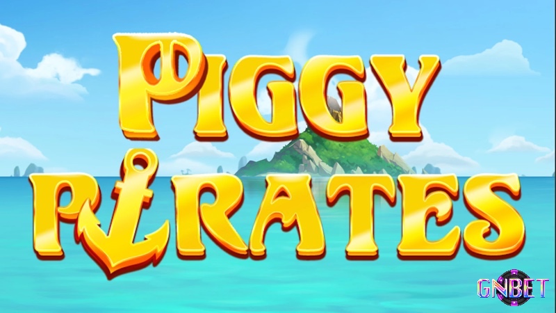 Cùng Gnbet.app tìm hiểu về Piggy Pirates Slot nhé