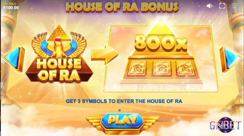 House of Ra sẽ được kích hoạt khi có ba biểu tượng House of Ra trên guồng